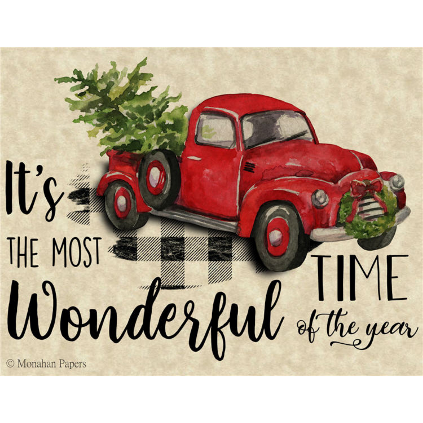 It's The Most Wonderful Time of the Year-by Monahan Papers.  Aged decoupage paper with Christmas tree and red truck with buffalo plaid design.  11" x 17" available at Milton's Daughter.